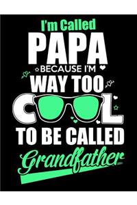 I'm called Papa because I'm way too cool to be called grandfather