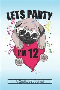 Lets Party I'm 12 - A Gratitude Journal