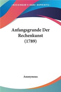 Anfangsgrunde Der Rechenkunst (1789)