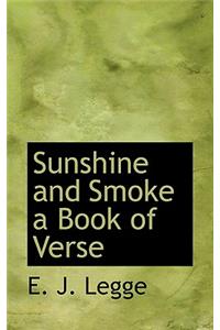 Sunshine and Smoke a Book of Verse