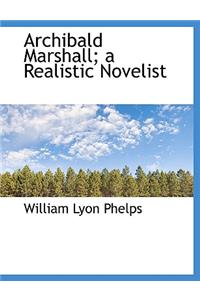 Archibald Marshall; A Realistic Novelist