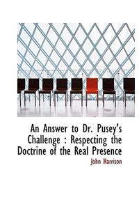 An Answer to Dr. Pusey's Challenge