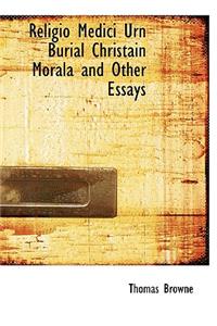 Religio Medici Urn Burial Christain Morala and Other Essays