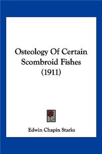 Osteology Of Certain Scombroid Fishes (1911)