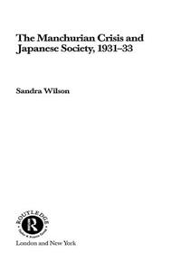 The Manchurian Crisis and Japanese Society, 1931-33