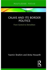 Calais and its Border Politics