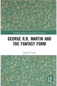 George R.R. Martin and the Fantasy Form