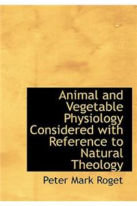 Animal and Vegetable Physiology Considered with Reference to Natural Theology