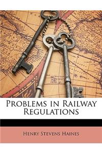 Problems in Railway Regulations