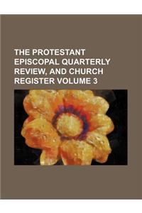 The Protestant Episcopal Quarterly Review, and Church Register Volume 3