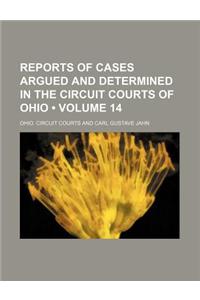 Reports of Cases Argued and Determined in the Circuit Courts of Ohio (Volume 14)