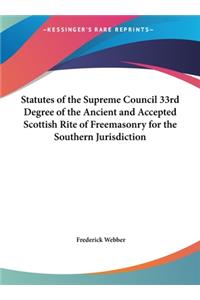 Statutes of the Supreme Council 33rd Degree of the Ancient and Accepted Scottish Rite of Freemasonry for the Southern Jurisdiction