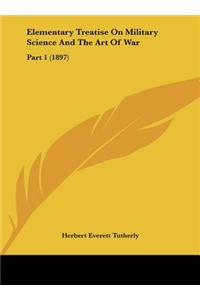 Elementary Treatise on Military Science and the Art of War