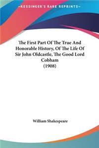 The First Part of the True and Honorable History, of the Life of Sir John Oldcastle, the Good Lord Cobham (1908)