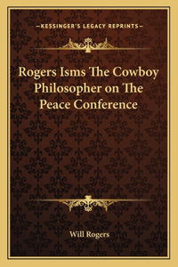 Rogers Isms the Cowboy Philosopher on the Peace Conference