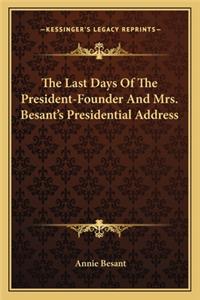 The Last Days Of The President-Founder And Mrs. Besant's Presidential Address