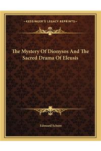 The Mystery of Dionysos and the Sacred Drama of Eleusis