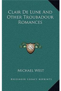 Clair De Lune And Other Troubadour Romances