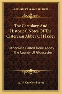 Cartulary and Historical Notes of the Cistercian Abbey of Flaxley