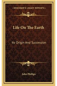 Life on the Earth: Its Origin and Succession