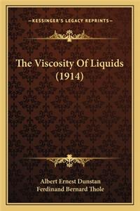 Viscosity of Liquids (1914) the Viscosity of Liquids (1914)