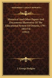 Historical And Other Papers And Documents Illustrative Of The Educational System Of Ontario, 1791-1853 V6 (1912)