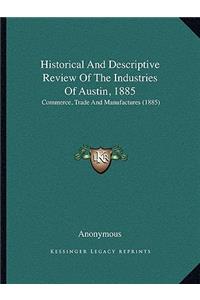 Historical And Descriptive Review Of The Industries Of Austin, 1885
