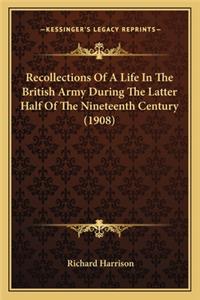 Recollections Of A Life In The British Army During The Latter Half Of The Nineteenth Century (1908)