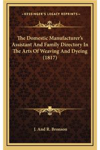Domestic Manufacturer's Assistant And Family Directory In The Arts Of Weaving And Dyeing (1817)
