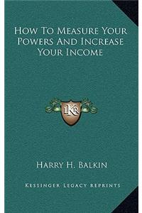 How to Measure Your Powers and Increase Your Income