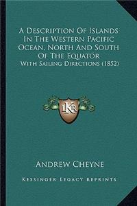 Description of Islands in the Western Pacific Ocean, North and South of the Equator