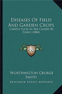 Diseases Of Field And Garden Crops