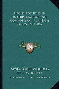 English Studies in Interpretation and Composition for High Schools (1906)