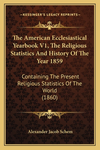 American Ecclesiastical Yearbook V1, The Religious Statistics And History Of The Year 1859
