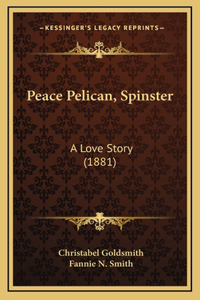 Peace Pelican, Spinster