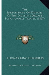 Indigestions or Diseases of the Digestive Organs Functionally Treated (1867)