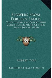 Flowers From Foreign Lands