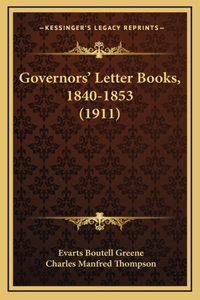 Governors' Letter Books, 1840-1853 (1911)