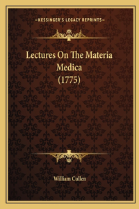 Lectures On The Materia Medica (1775)