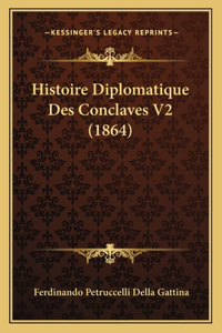 Histoire Diplomatique Des Conclaves V2 (1864)