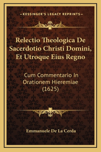 Relectio Theologica De Sacerdotio Christi Domini, Et Utroque Eius Regno