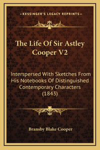 The Life Of Sir Astley Cooper V2