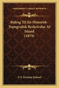 Bidrag Til En Historisk-Topografisk Beskrivelse Af Island (1879)