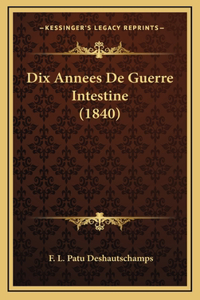 Dix Annees De Guerre Intestine (1840)