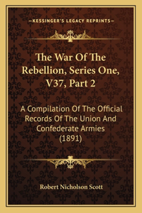 War Of The Rebellion, Series One, V37, Part 2