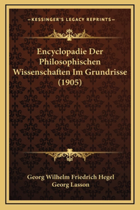 Encyclopadie Der Philosophischen Wissenschaften Im Grundrisse (1905)