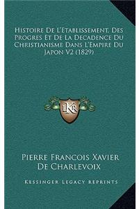 Histoire De L'Etablissement, Des Progres Et De La Decadence Du Christianisme Dans L'Empire Du Japon V2 (1829)