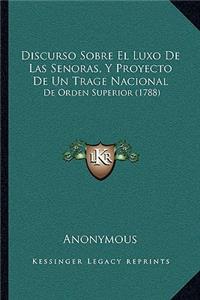 Discurso Sobre El Luxo De Las Senoras, Y Proyecto De Un Trage Nacional