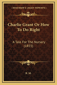 Charlie Grant Or How To Do Right