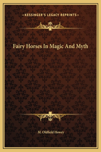 Fairy Horses In Magic And Myth